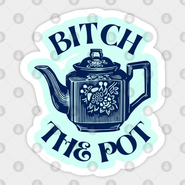 BITCH THE POT, dark blue Sticker by artbleed